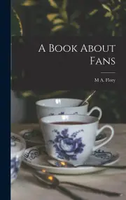 A Book About Fans - M A. Flory