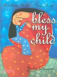 在飛比找三民網路書店優惠-Bless My Child ― A Catholic Mo