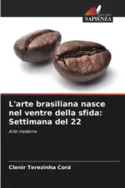 L'arte brasiliana nasce nel ventre della sfida: Settimana del 22 [Italian]