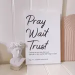 ｜PRAY WAIT TRUST 禱告 等侯 信靠 X 質感英文聖經經文無框畫｜ 喬遷禮 基督教禮品 受洗禮物 幸福小組