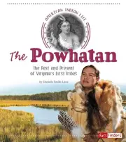 The Powhatan: The Past and Present of Virginia's First Tribes by Danielle Smith-