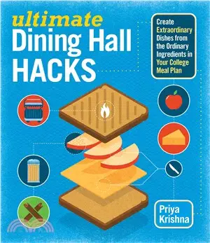 Ultimate Dining Hall Hacks ─ Create Extraordinary Dishes from the Ordinary Ingredients in Your College Meal Plan