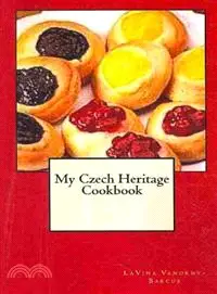 在飛比找三民網路書店優惠-My Czech Heritage Cookbook ― A