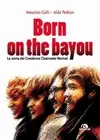 Aldo Pedron Born on the Bayou: La storia dei Creedence Clearwater re (Paperback)