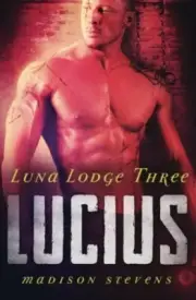 LUCIUS: #3 (LUNA LODGE) (VOLUME 3) By Madison Stevens **BRAND NEW**