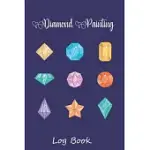 DIAMOND PAINTING LOG BOOK: DIAMOND PAINTING LOG BOOK, THIS GUIDED PROMPT JOURNAL IS A GREAT GIFT FOR ANY DIAMOND PAINTING LOVER. A USEFUL NOTEBOO