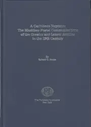 Caribbean Neptune: Maritime Postal Communications of the Antilles, by R.G. Stone