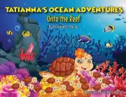 Tatianna's Ocean Adventures: Onto the Reef