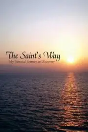 The Saint's Way: My Personal Journey to Discovery by William St George (English)