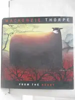 MACKENZIE THORPE FROM THE HEART【T4／藝術_KNK】書寶二手書