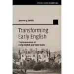TRANSFORMING EARLY ENGLISH: THE REINVENTION OF EARLY ENGLISH AND OLDER SCOTS
