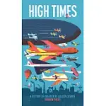 HIGH TIMES: A HISTORY OF AVIATION