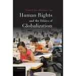 HUMAN RIGHTS AND THE ETHICS OF GLOBALIZATION