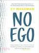 No Ego: How Leaders Can Cut the Cost of Workplace Drama, End Entitlement, and Drive Big Results