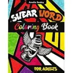 SWEAR WORD COLORING BOOK: SWEAR WORD COLORING PAGES FOR GROWN-UPS, CURSE WORDS AND INSULTS