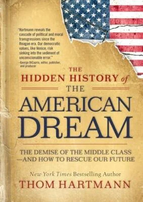 The Hidden History of the American Dream by Thom Hartmann 9781523007288 NEW