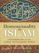 Homosexuality in Islam : Critical Reflection on Gay, Lesbian, and Transgender Muslims