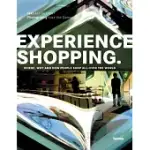 EXPERIENCE SHOPPING: WHERE, WHY AND HOW PEOPLE SHOP ALL OVER THE WORLD