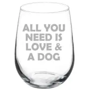 All You Need Is Love & A Dog Stemmed / Stemless Wine Glass