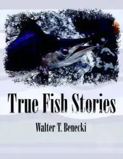 True Fish Stories by Walter T. Benecki (English) Paperback Book