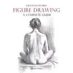 FIGURE DRAWING: A COMPLETE GUIDE