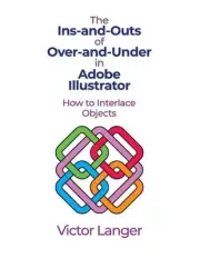 The INS-AND-OUTS of OVER-AND-UNDER in ADOBE ILLUSTRATOR: How to Interlace Object