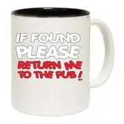 If Found Please Return Me To The Pub Mug Cup