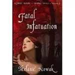 FATAL INFATUATION: ALMOST HUMAN THE FIRST TRILOGY