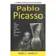 Pablo Picasso: A Journey Through Art and Innovation (The Famous Artist Who Started the Movement of Cubism)