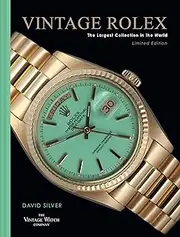 [David Silver of the Vintage Watch Company] Vintage Rolex Limited Edition (the Mint Edition): The Largest Collection in the World