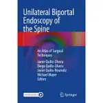 UNILATERAL BIPORTAL ENDOSCOPY OF THE SPINE: AN ATLAS OF SURGICAL TECHNIQUES