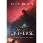 A JOURNEY THROUGH THE UNIVERSE: GRESHAM LECTURES ON ASTRONOMY