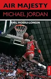 [Emil Hossu-Longin] Air Majesty. Michael Jordan