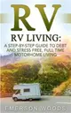 Rv ― A Step-by-Step Guide to Debt and Stress Free, Full Time Motorhome Living