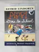 【書寶二手書T9／少年童書_DOC】Pippi Goes to School_Lindgren, Astrid/ Chesworth, Michael (ILT)