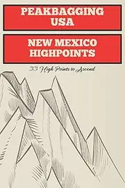 Peakbagging USA - New Mexico HighPoints: A Prompted Logbook to Keep Track of Your HighPoint Adventures