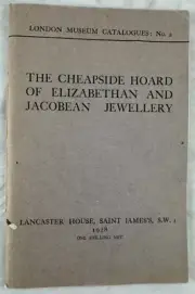 1928 London Museum Catalog No 1 Cheapside Hoard Elizabethan Jacobean Jewelry