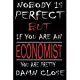 Nobody is Perfect But if you’’re an ECONOMIST you’’re pretty damn close: This Journal is the new gift for ECONOMIST it WILL Help you to organize your li