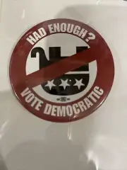 Had Enough Vote Democrat 3” Elephant Political Campaign Pin Pinback Button