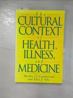 【書寶二手書T2／醫療_I5R】THE CULTURAL CONTEXT OF HEALTH, ILLNESS, AND MEDICINE_LOUSTAUNAU, MARTHA OEHMKE/ SOBO, ELISA JANINE