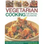 VEGETARIAN COOKING FOR SPECIAL OCCASIONS: MORE THAN 140 IMAGINATIVE RECIPES SHOWN STEP BY STEP WITH MORE THAN 170 STUNNING PHOTO