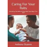 CARING FOR YOUR BABY: EVERYTHING YOU NEED TO KNOW ABOUT YOUR BABY’’S FIRST YEAR!