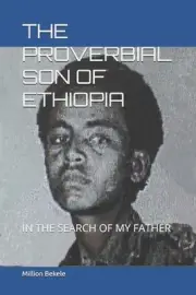 The Proverbial Son of Ethiopia: In the Search of My Father by Million Bekele Pap
