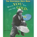 THE CALIFORNIA GOLD RUSH: WOULD YOU GO FOR THE GOLD?