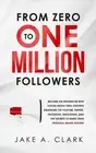 From Zero to One Million Followers: Become an Influencer with Social Media Viral