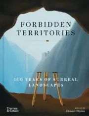 Forbidden Territories : 100 Years of Surreal Landscapes, Hardcover by Clayton...