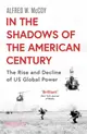 In the Shadows of the American Century : The Rise and Decline of US Global Power