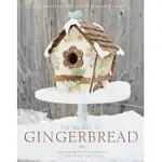 THE MAGIC OF GINGERBREAD: 16 BEAUTIFUL PROJECTS TO MAKE AND EAT