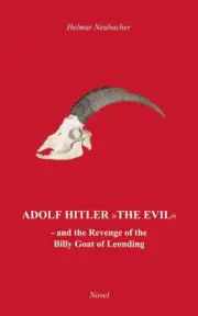 "Adolf Hitler" The Evil: and the Revenge of the Billy Goat of Leonding by Helmar