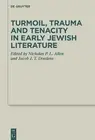 Turmoil, Trauma and Tenacity in Early Jewish Literature by Nicholas P.L. Allen (